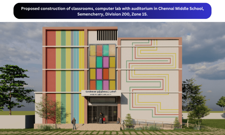 PROPOSED CONSTRUCTION OF CLASSROOMS, COMPUTER LAB WITH AUDITORIUM IN CHENNAI MIDDLE SCHOOL, SEMENCHERRY, DIVISION 200, ZONE 15