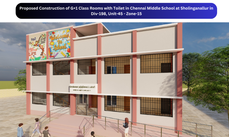 Proposed Construction of G+1 Class Rooms with Toilet in Chennai Middle School at Sholinganallur in Div-198, Unit-45 - Zone-15